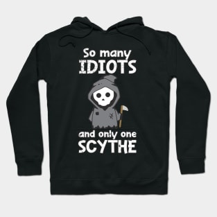 Distressed So Many Idiots And Only One Scythe Sarcasm Irony Hoodie